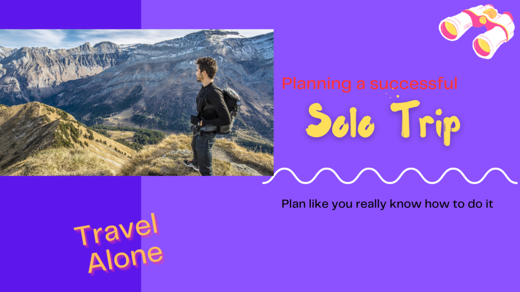 MAKE YOUR SOLO TRIP A SUCCESS: TRAVELING ALONE - Travel Blog